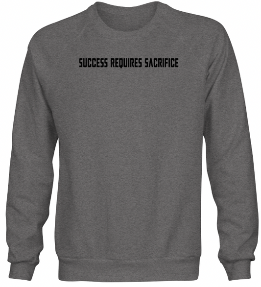 Success Require Sacrifice Pullover Sports Grey